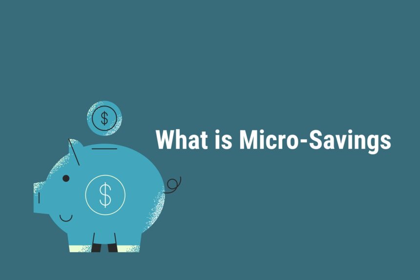 Micro-Savings Definition and Benefits
